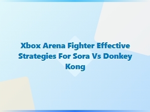 Xbox Arena Fighter Sora vs Donkey Kong Strategies
