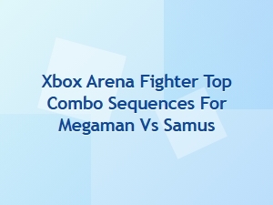 Xbox Arena Fighter Megaman vs Samus Combo Sequences
