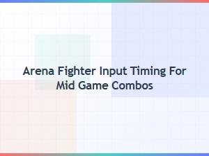 Arena Fighter Input Timing for Mid Game Combos