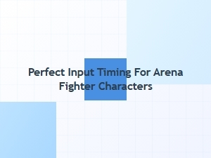 Perfect Input Timing for Arena Fighter Characters