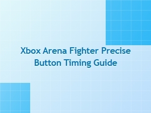 Xbox Arena Fighter Precise Button Timing Guide