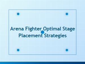 Arena Fighter Optimal Stage Placement Strategies