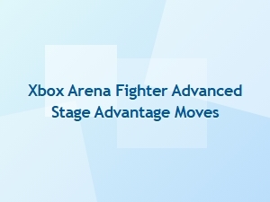 Xbox Arena Fighter Advanced Stage Advantage Moves